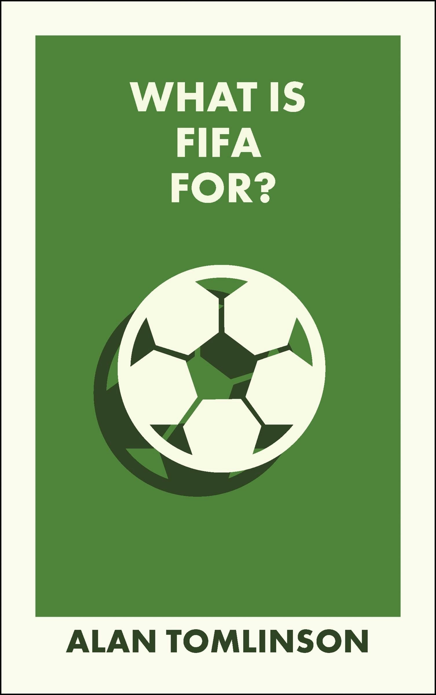 Book cover image for What Is FIFA For? ISBN: 9781529245745